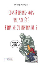 Construisons-nous une société humaine ou inhumaineâ ?