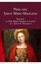 Prier avec sainte marie-madeleine