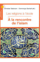 Les religions à l'école, à la rencontre de l'islam