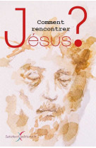 Comment rencontrer jésus ?