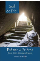 Soif de dieu - poèmes et prières