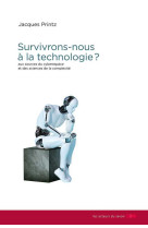 Survivrons-nous à la technologie ? - aux sources du cyberespace et des sciences de la complexité