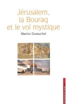 Jérusalem, la bouraq et le vol mystique - pourquoi l'islam revendique-t-il jérusalem ?