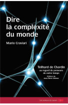 Dire la complexité du monde - teilhard de chardin au regard de penseurs de notre temps