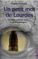 Un petit mot de lourdes - si dieu n'existe pas, il va m'entendre !