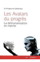 Les avatars du progrès - la déshumanisation en marche