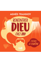 Rencontrer dieu chez soi