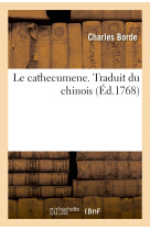 Le cathecumene. traduit du chinois