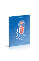 30 jours pour laisser dieu guérir ton coeur
