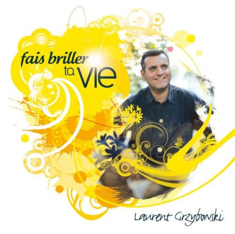 FAIS BRILLER TA VIE (CD) - GRZYBOWSKI L - ATELIERS FRESNE