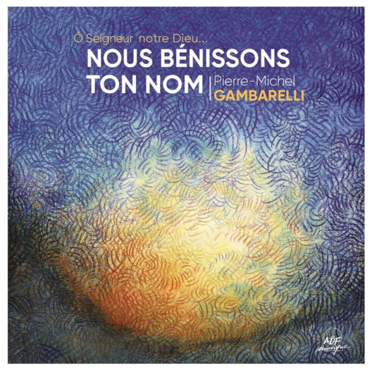 NOUS BENISSONS TON NOM (CD) IQUE - GAMBARELLI PM - NC