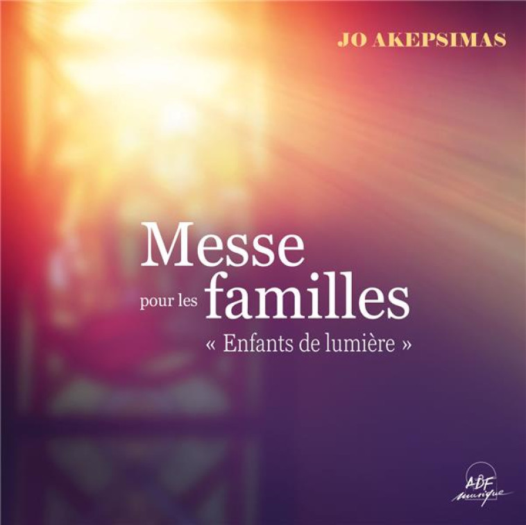 MESSE POUR LES FAMILLES (CD) ENFANTS DE LUMIERE - AKEPSIMAS JO - NC