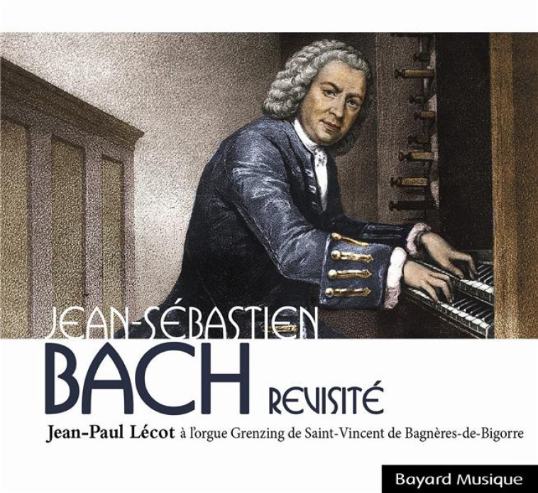 JEAN-SEBASTIEN BACH REVISITE - JEAN-PAUL LECOT A L ORGUE GRENZING DE SAINT VINCENT DE BAGNERES DE BI - LECOT - NC