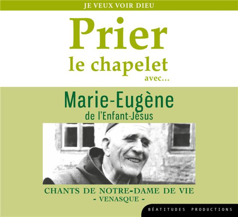 PRIER LE CHAPELET AVEC MARIE-EUGENE DE L ENFANT-JESUS  CD - JE VEUX VOIR DIEU - AUDIO - CHANTS DE NOTRE-DAME - NC