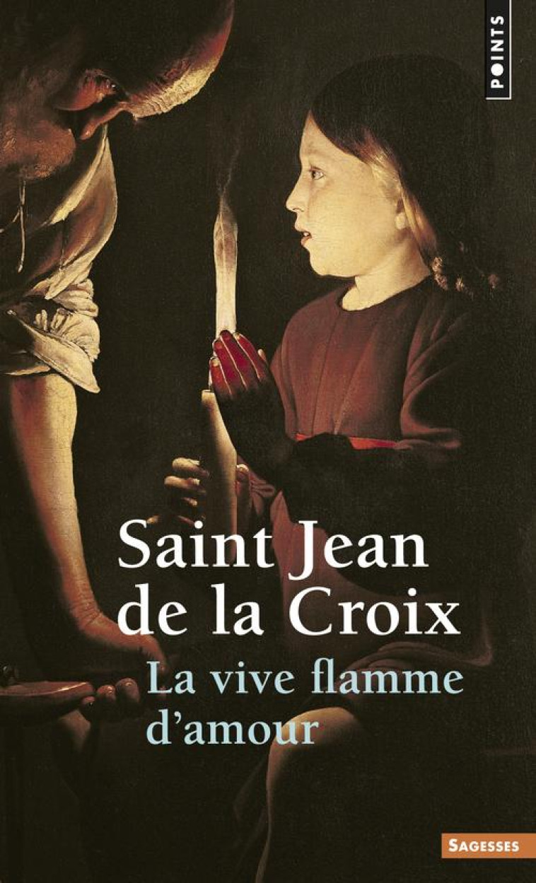 SAGESSES CHRETIENNES - LA VIVE FLAMME D-AMOUR - JEAN DE LA CROIX - SEUIL