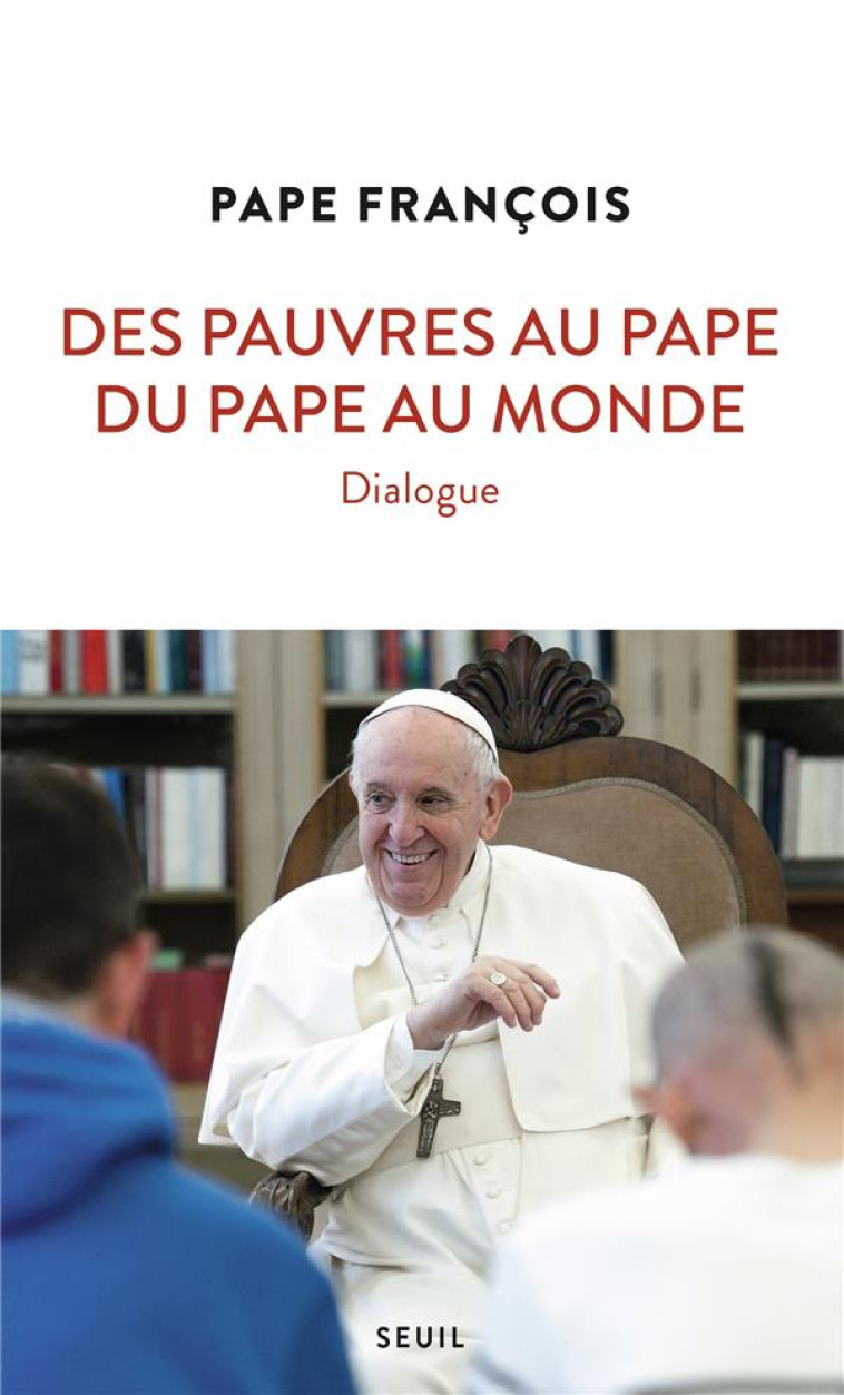 DES PAUVRES AU PAPE DU PAPE AU MONDE - PAPE FRANCOIS - SEUIL