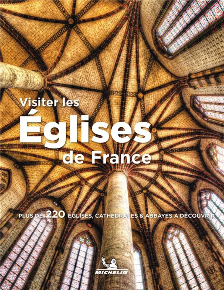 LIVRES THEMATIQUES TOURISTIQUE - VISITER LES EGLISES DE FRANCE - XXX - MICHELIN