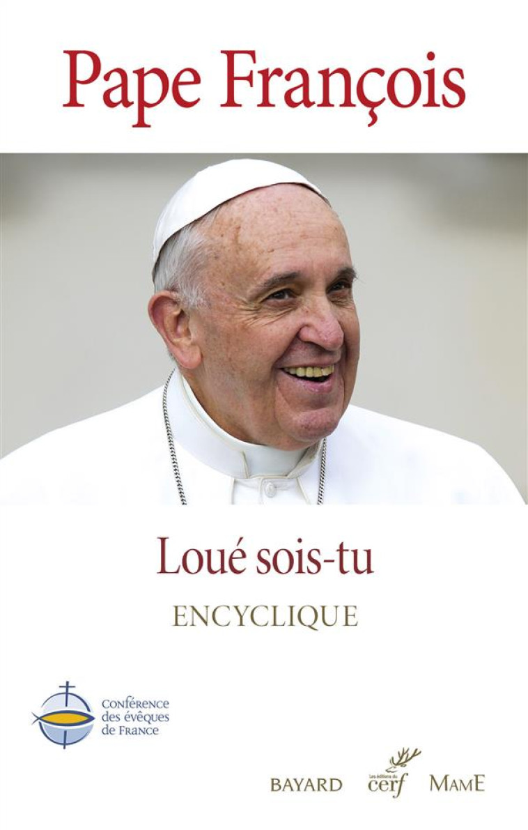 LOUE SOIS-TU - LAUDATO SI - FRANCOIS PAPE - Cerf