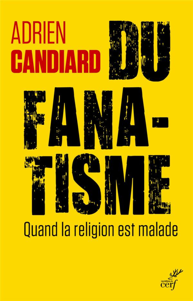 DU FANATISME - CANDIARD ADRIEN - CERF