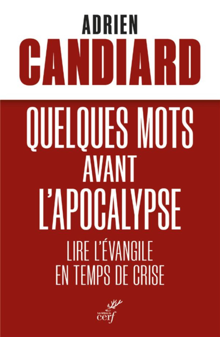 QUELQUES MOTS AVANT L-APOCALYPSE - LIRE L-EVANGILEEN TEMPS DE CRISE - CANDIARD ADRIEN - CERF