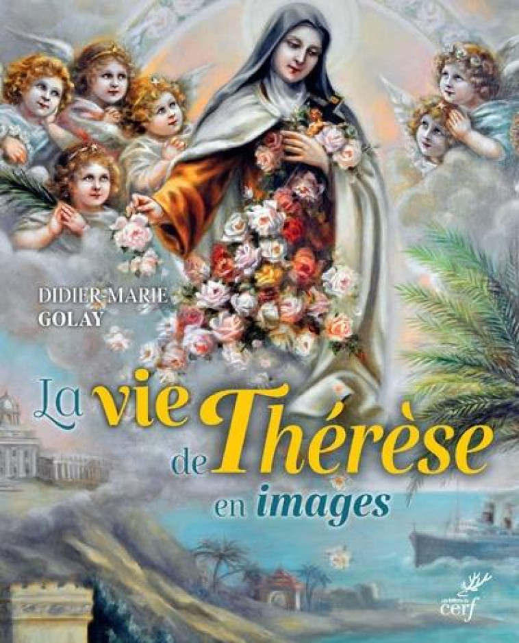 LA VIE DE THERESE EN IMAGES - GOLAY DIDIER-MARIE - CERF