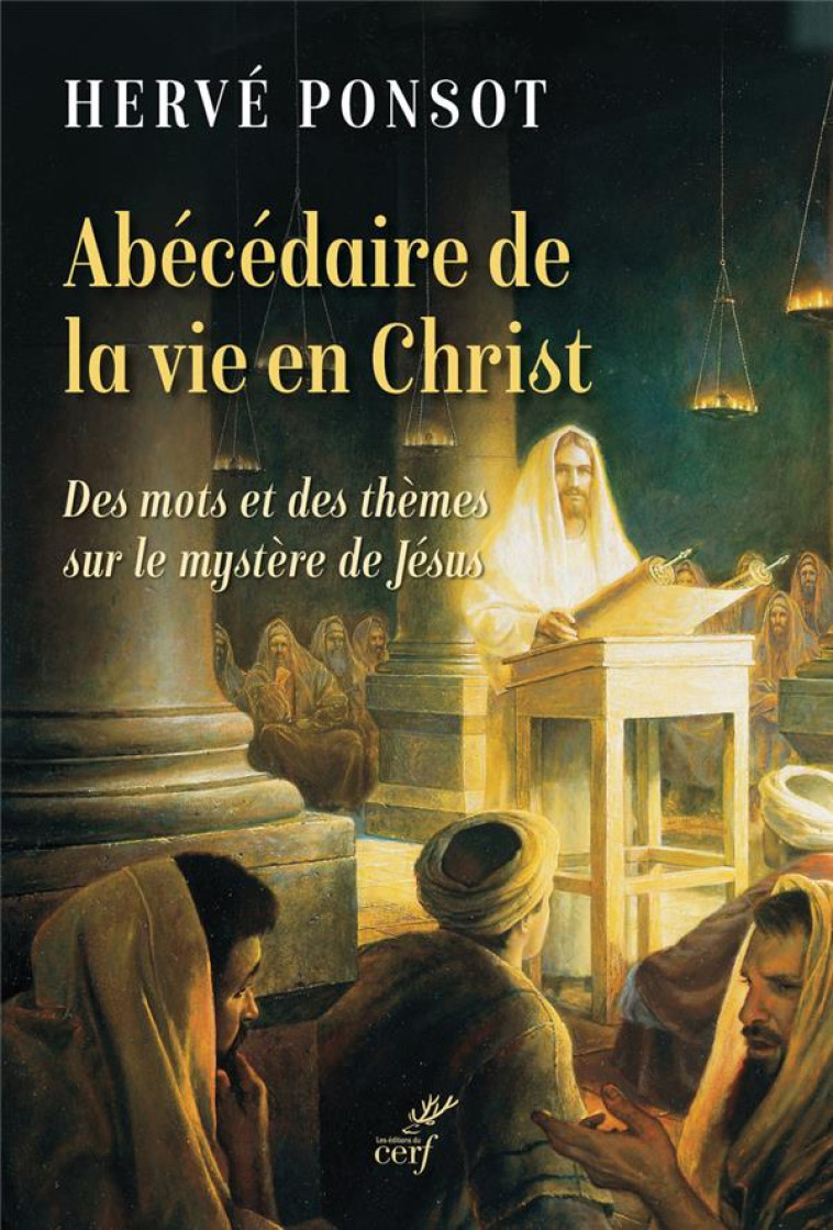 ABECEDAIRE DE LA VIE EN CHRIST - DES MOTS ET DES THEMES SUR LE MYSTERE DE JESUS - PONSOT HERVE - CERF