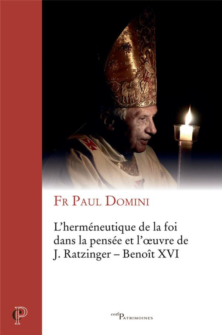 L-HERMENEUTIQUE DE LA FOI DANS LA PENSEE ET L-OEUVRE DE J. RATZINGER - BENOIT XVI - DOMINI PAUL - CERF