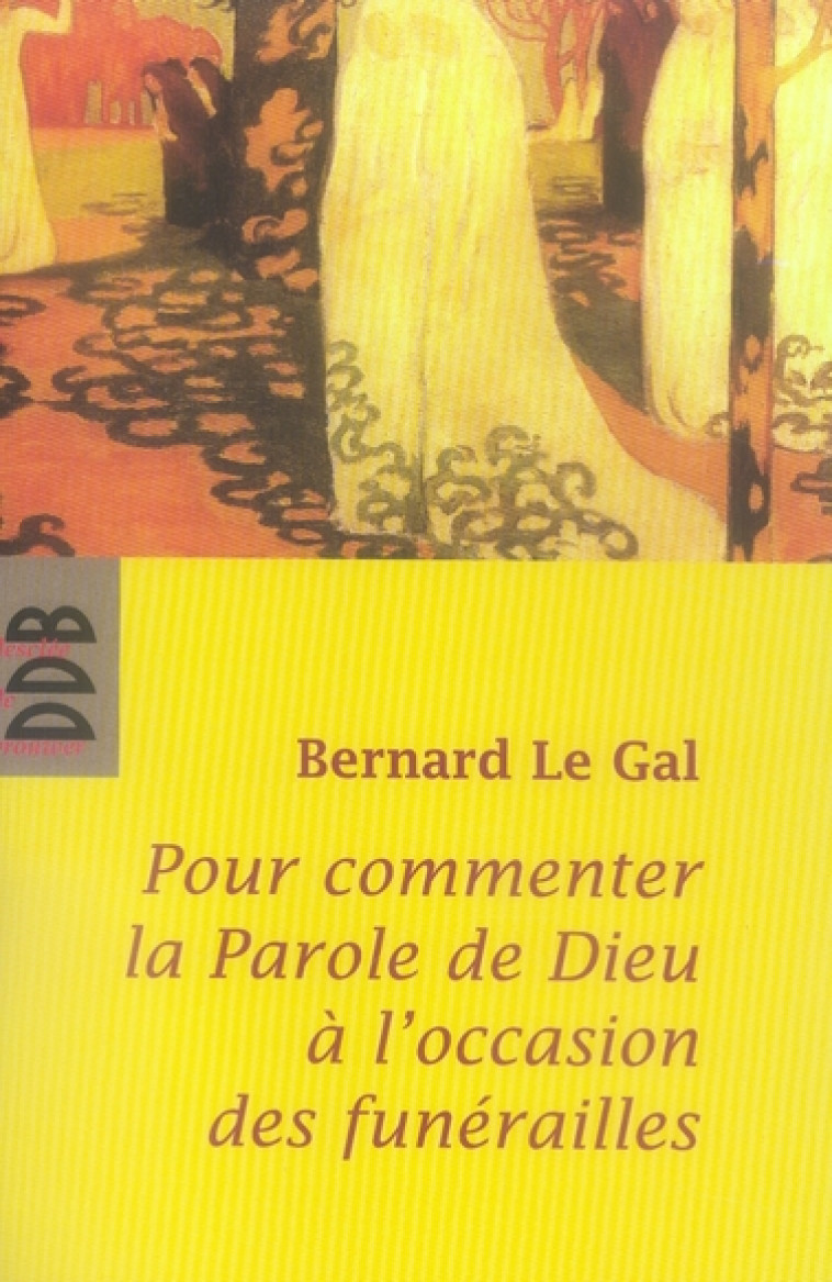 POUR COMMENTER LA PAROLE DE DIEU A L-OCCASI SION DES FUNERAILLES - LE GAL B - Desclee De Brouwer