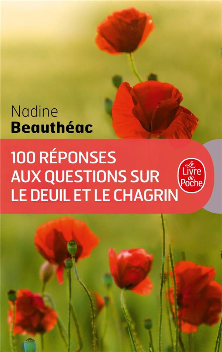 100 REPONSES AUX QUESTIONS SUR LE DEUIL ET LE CHAGRIN - BEAUTHEAC - LGF/Livre de Poche