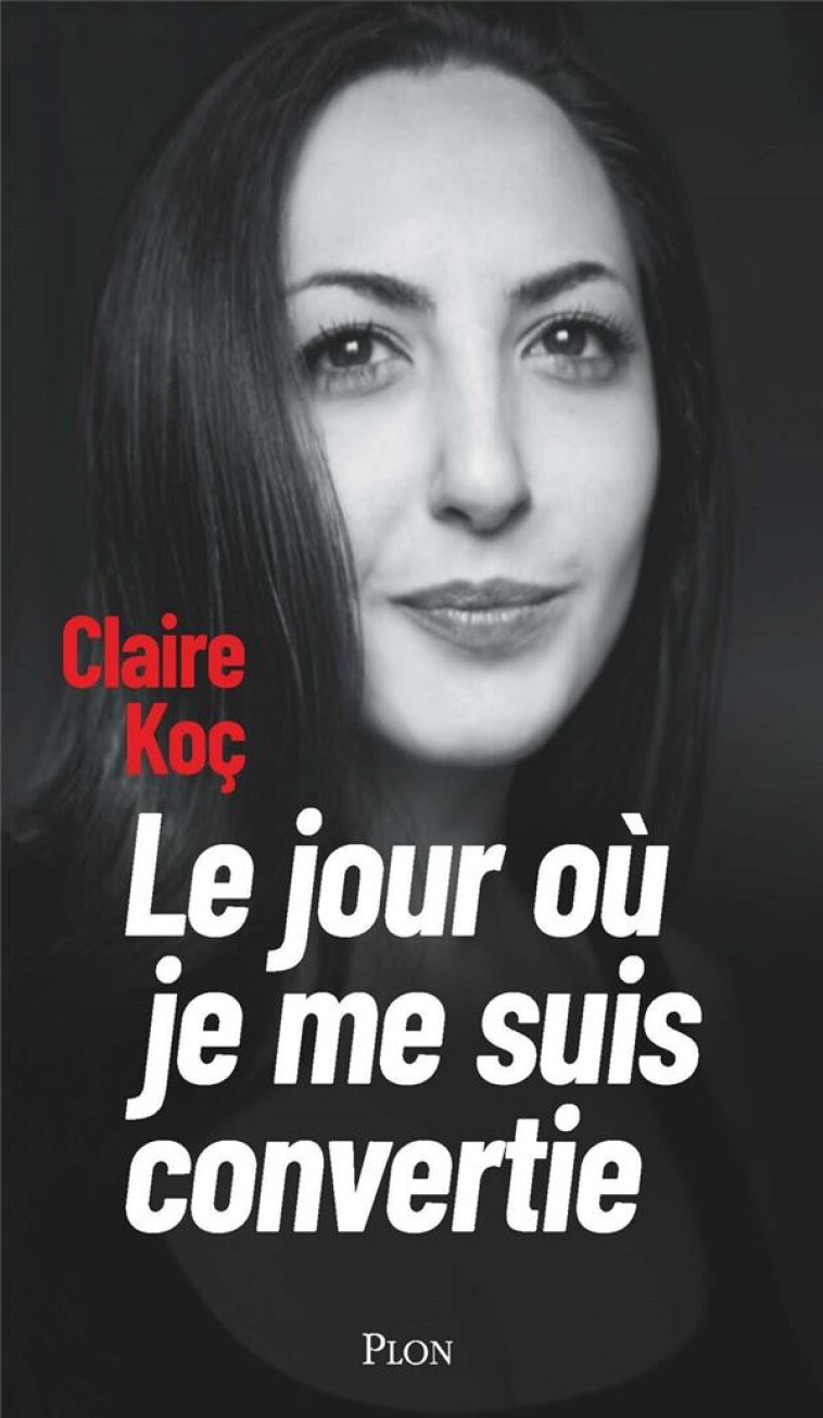 LE JOUR OU JE ME SUIS CONVERTIE - KOC CLAIRE - PLON