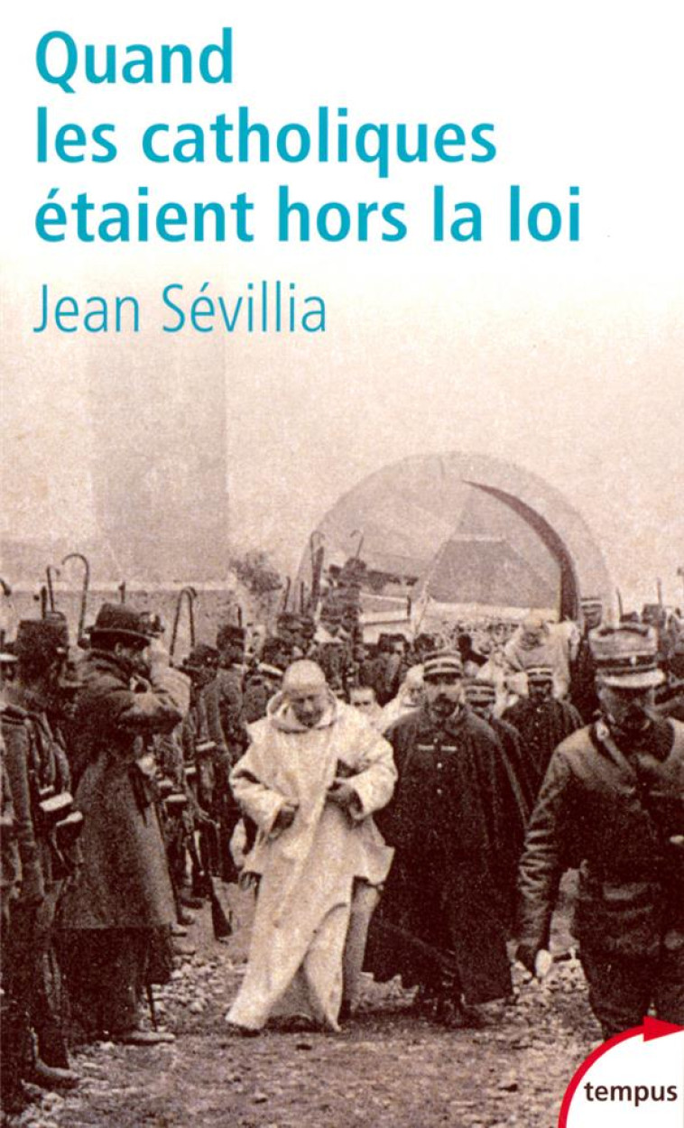 QUAND LES CATHOLIQUES ETAIENT HORS LA LOI - SEVILLIA JEAN - PERRIN