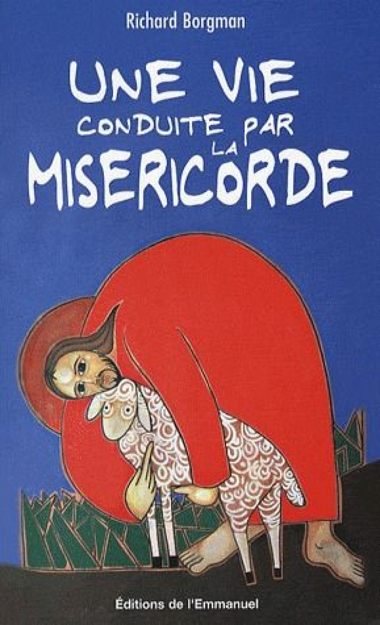 UNE VIE CONDUITE PAR LA MISERICORDE - BORGMAN R - EMMANUEL