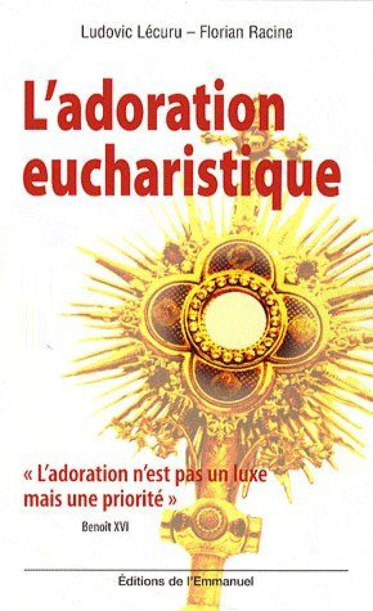 L-ADORATION EUCHARISTIQUE - LECURU L RACINE F - EMMANUEL