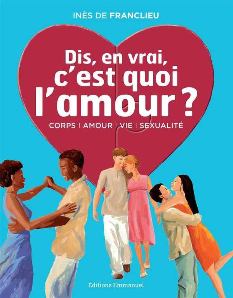 DIS EN VRAI C-EST QUOI L-AMOUR ? - FRANCLIEU I DE - Ed. de l'Emmanuel