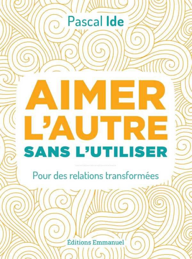 AIMER L-AUTRE SANS L-UTILISER - IDE P - EMMANUEL