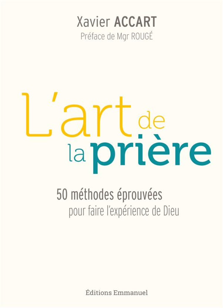 L-ART DE LA PRIERE 50 METHODES EPROUVEES POUR FAIRE L-EXPERIEN - ACCART X - EMMANUEL