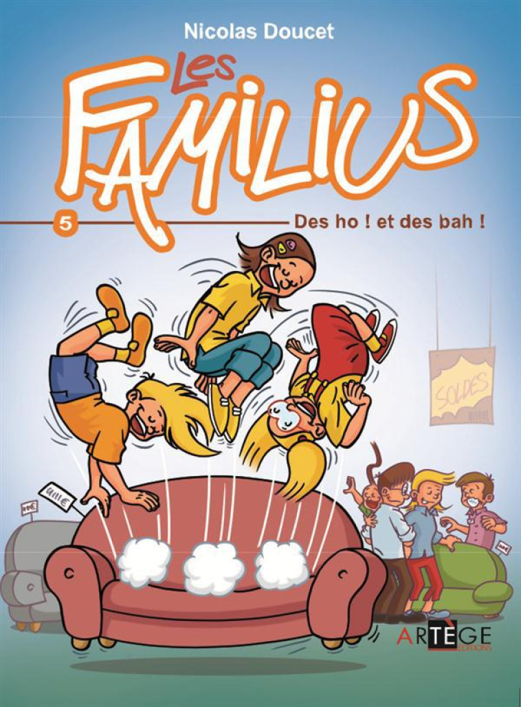 LES FAMILIUS, DES OH ! ET DES BAH ! - TOME 5 - DOUCET NICOLAS - Artège