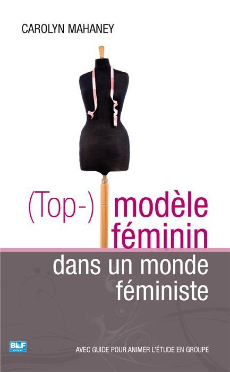 (TOP-)MODELE FEMININ DANS UN MONDE FEMINIST E - MAHANEY - BLF EUROPE