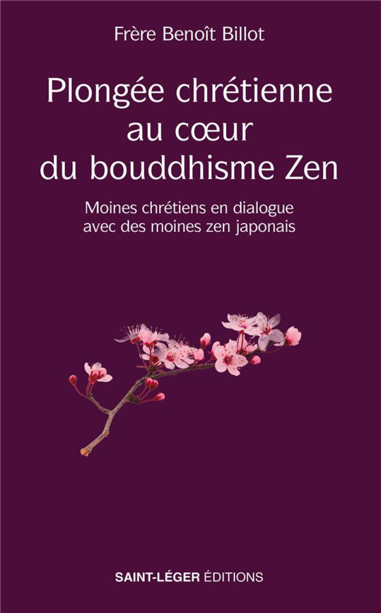 PLONGEE AU COEUR DU BOUDDHISME ZENA  - MOINES CHRETIENS EN DIALOGUE AVEC DES MOINES ZEN JAPONAIS - BILLOT BENOIT - SAINT LEGER