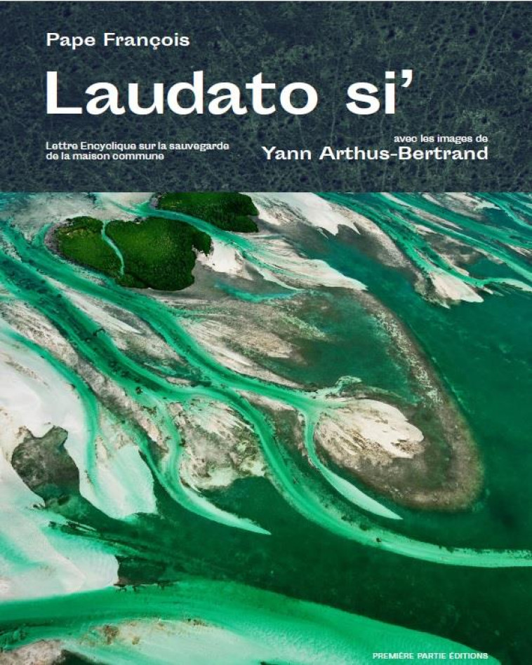 LAUDATO SI - YANN ARTHUS-BERTRAND - PREMIERE PARTIE