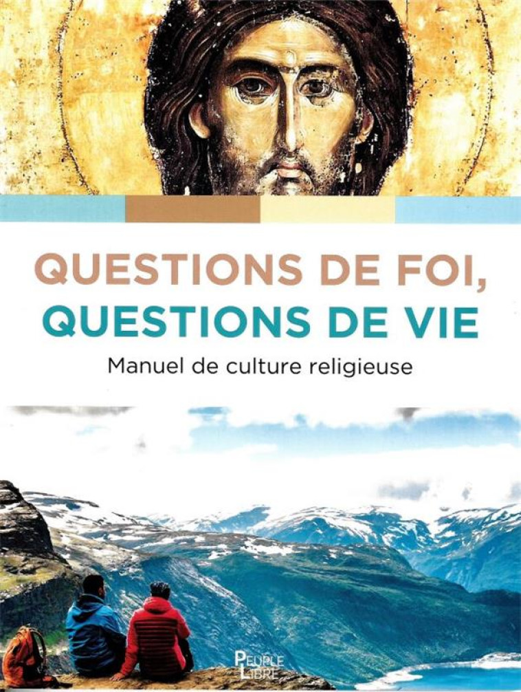 QUESTIONS DE FOI, QUESTIONS DE VIE - MANUEL DE CULTURE CHRETIENNE - DUFOUR XAVIER - PEUPLE LIBRE