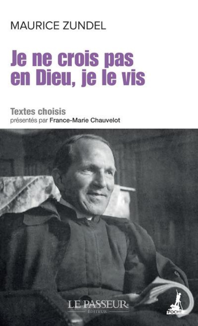 JE NE CROIS PAS EN DIEU JE LE VIS - ZUNDEL M - LE PASSEUR