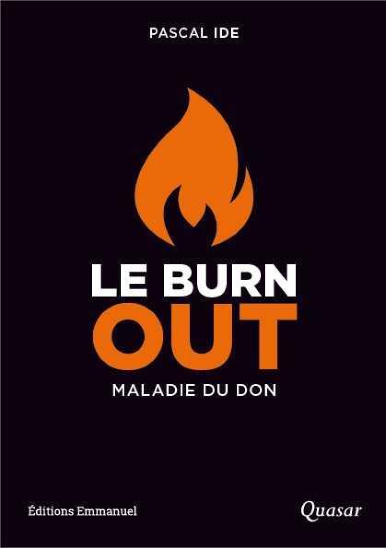 LE BURN OUT - UNE MALADIE DU DON - IDE PASCAL - Quasar