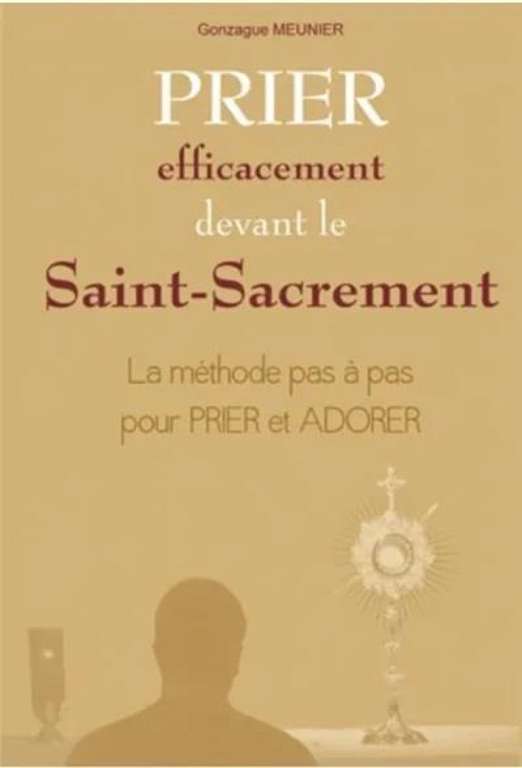 PRIER EFFICACEMENT DEVANT LE SAINT SACREMENT - NC. - NC