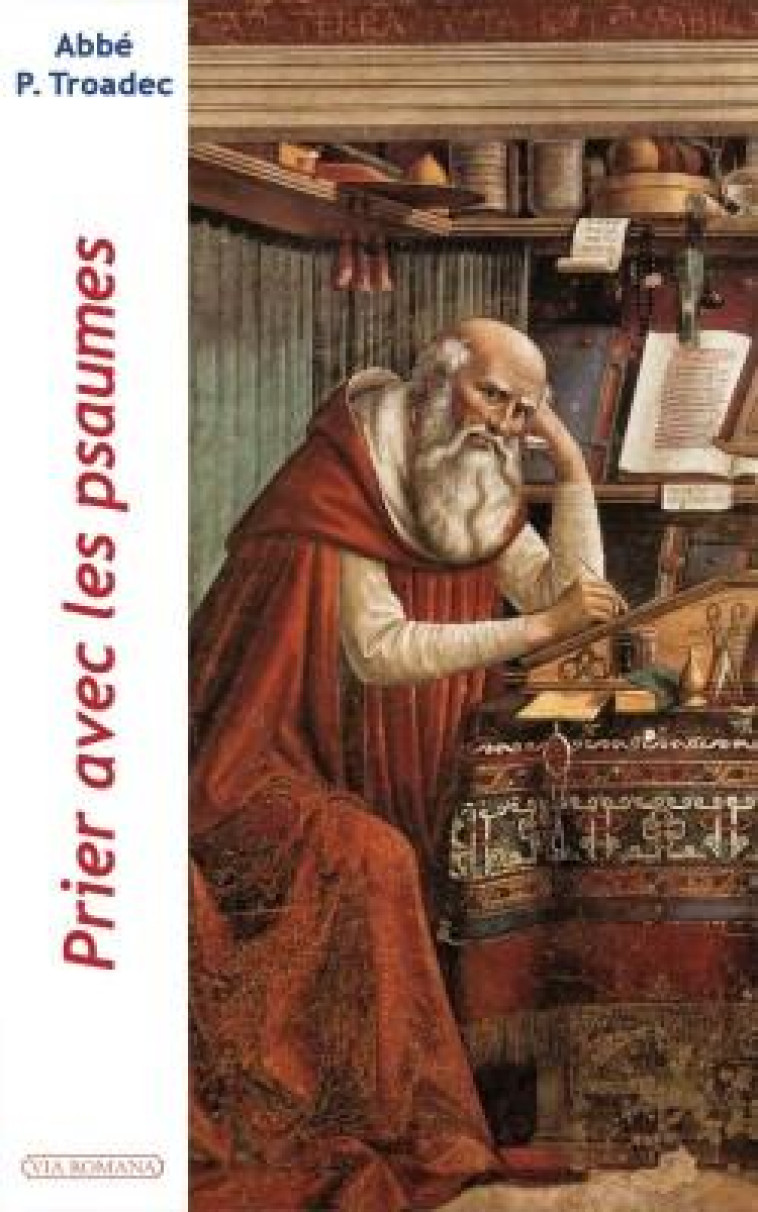 PRIER AVEC LES PSAUMES - ABBE PATRICK TROADEC - VIA ROMANA