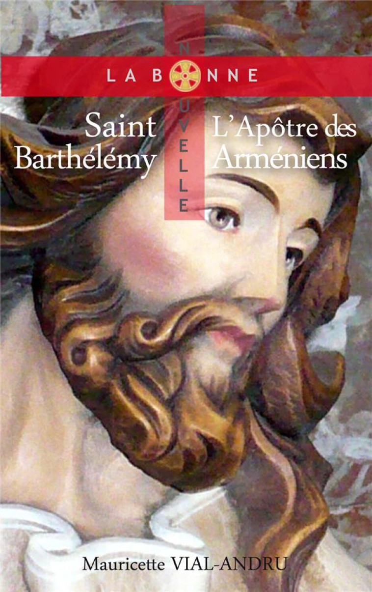 SAINT BARTHELEMY, L-APOTRE DES ARMENIENS - L APOTRE DES ARMENIENS - VIAL-ANDRU M. - SAINT JUDE