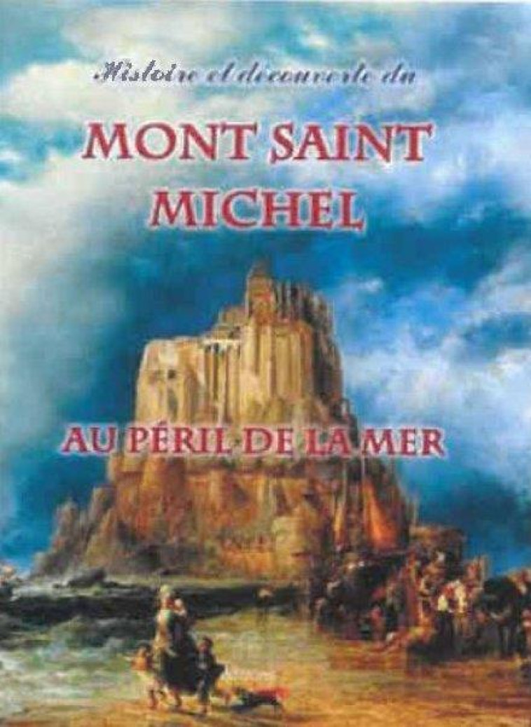 HISTOIRE ET DECOUVERTE DU MONT SAINT MICHEL AU PERIL DE LA MER - GURNAUD/MAUCLAIR - SAINT JUDE