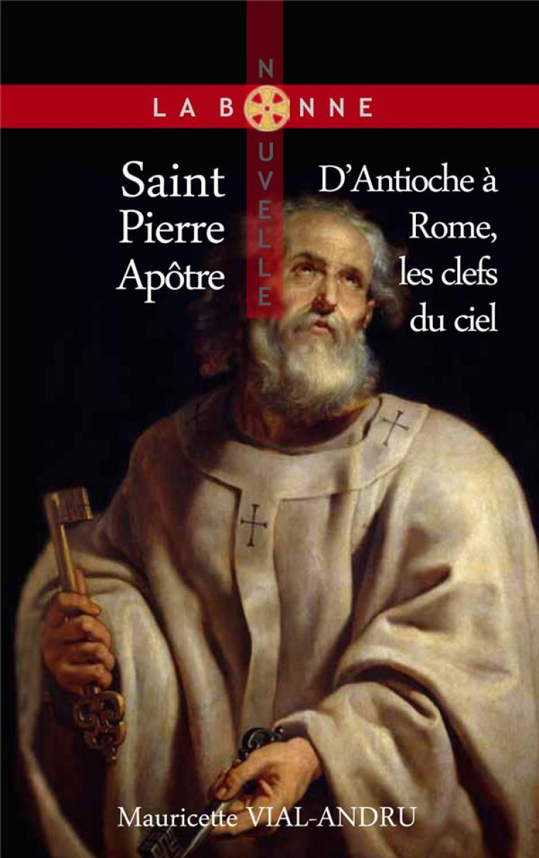 SAINT PIERRE (ROME,  ANTIOCHE) - APOTRE ET PREMIER PAPE - VIAL-ANDRU M. - SAINT JUDE