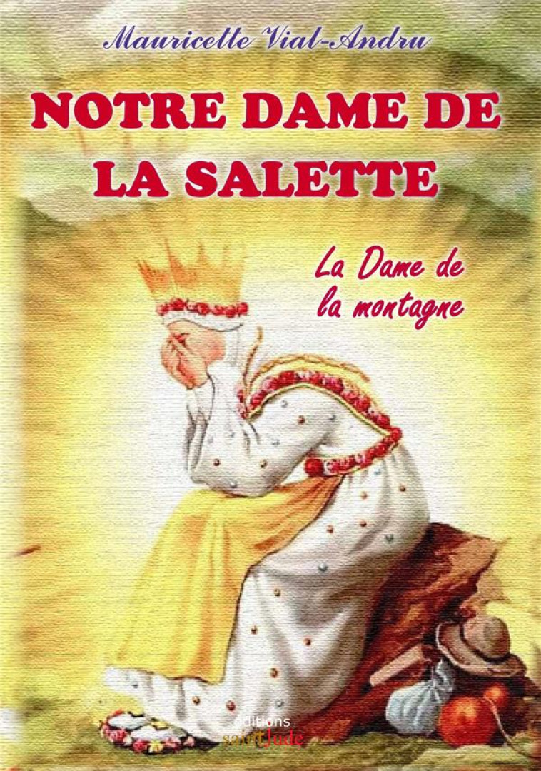 NOTRE-DAME DE LA SALETTE - DAME DE LA MONTA GNE - VIAL-ANDRU M. - SAINT JUDE