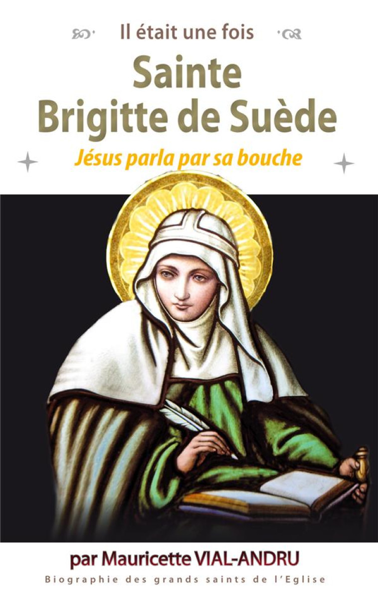 SAINTE BRIGITTE DE SUEDE JESUS PARLA PAR SA BOUCHE - VIAL-ANDRU M. - SAINT JUDE